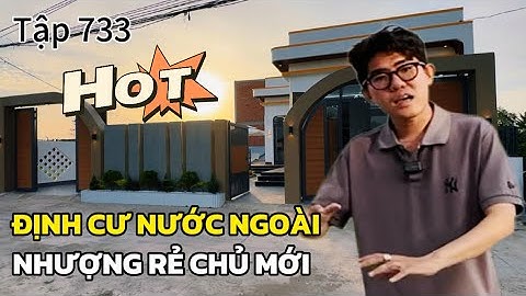 Qua Tết đi rồi🔥nhượng lại nhà vườn nghỉ dưỡng vs toàn bộ nội thất | Tập 733 - Việt Phạm Nhà Đất