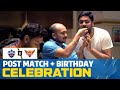 Post-Match & Prithvi Shaw's Birthday Celebrations | #DCvSRH