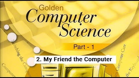 Class 1 || Chapter 2 || My Friend the Computer || Golden Computer Science