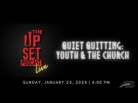 The UpSet Podcast - "Quiet Quitting: Youth & the Church"