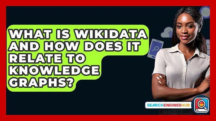 What Is Wikidata And How Does It Relate To Knowledge Graphs? - SearchEnginesHub.com
