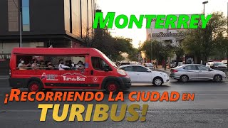Turibús de Monterrey ¡Un recorrido que no se puede perder ningún visitante! (Ni habitante de Mty)