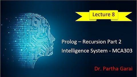 Lecture 8 | Prolog - Recursion Part 2  | Intelligence System | MCA303