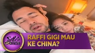Raffi Gigi Mau Ke China?  - Seleb On News (29/1)