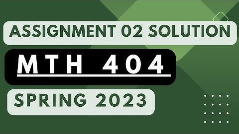 Mth404 assignment 2 solution 2023 || Mth404 assignment2 2023
