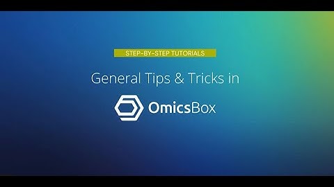 OmicsBox Tips and Tricks