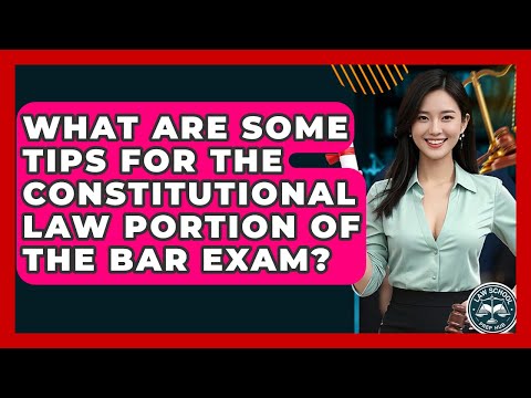 What Are Some Tips For The Constitutional Law Portion Of The