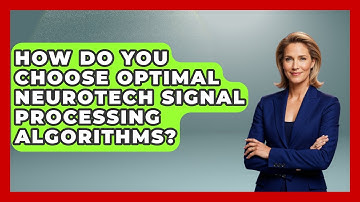 How Do You Choose Optimal Neurotech Signal Processing Algorithms? - Neurotech Insight Pro