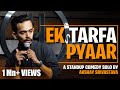 Ek tarfa pyaar  stand up comedy by akshay srivastava special