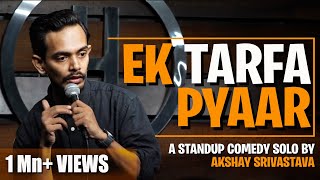 "Ek Tarfa Pyaar" | Stand Up Comedy SPECIAL by Akshay Srivastava
