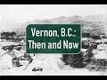 Vernon, B.C.: Then and Now