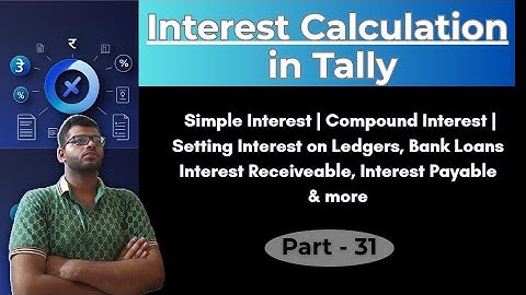 Interest Calculation in Tally Prime | Simple & Compound Interest, Bank Loans, Ledgers Explained