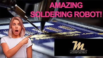 AMAZING SOLDERING ROBOT WITH IR PREHEAT!