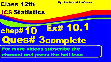 12th class Statistics, Chapter 10, Exercise 10.1, Question 3 3(compl, Normal Distribution chapter#10