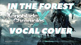 In the Forest [Yggralith Zero Theme] - VOCAL COVER - Xenoblade Chronicles X
