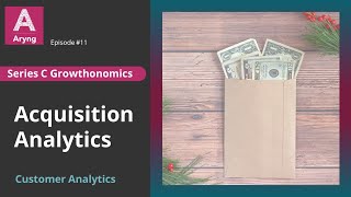 E11 Acquisition Analytics - Customer Analytics