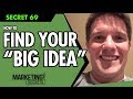 How To Find Your "BIG IDEA"