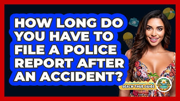 How Long Do You Have To File A Police Report After An Accident?