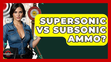 Supersonic Vs Subsonic Ammo? - The Marksman