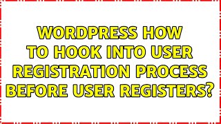 Wordpress: How to hook into user registration process Before user registers? (2 Solutions!!)