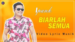 Ipank - Biarlah Semua (Lyric Musik Video)
