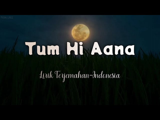 Tum Hi Aana - Marjaavaan | Indonesian Translation Lyrics class=