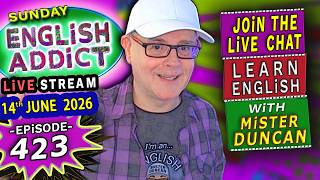English Addict Episode 423 🔴LIVE STREAM / SUNDAY 14th JUNE 2026 / Listen, Chat & Learn English