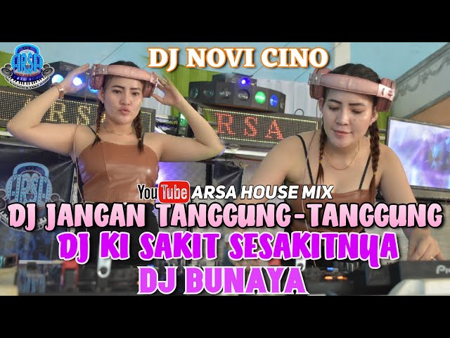 OT ARSA❗DJ JANGAN TANGGUNG-TANGGUNG MEMBUAT KU SAKIT❗DJ KI SAKIT SESAKITNYA DJ BUNAYA /FDJ NOVI CINO class=