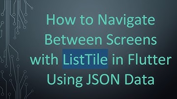 How to Navigate Between Screens with ListTile in Flutter Using JSON Data