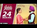 GULABI PAANI | Ammy Virk | Mannat Noor | MUKLAWA Running Successfully | Punjabi Romantic Songs 2022