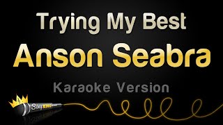 Anson Seabra - Trying My Best (Karaoke Version)