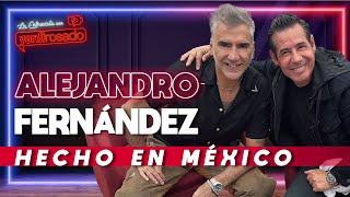 ALEJANDRO FERNÁNDEZ, HECHO EN MÉXICO | La entrevista con Yordi Rosado