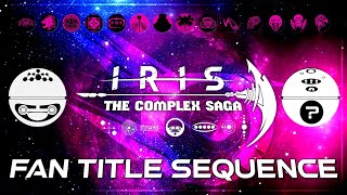 IRIS: The Complex Sage | fan title sequence