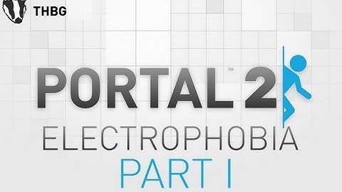 Portal 2 TestChambers: Electrophobia Part 1