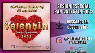 Sesion FEBRERO 2022 - SAN VALENTIN 2022 (DJ Neptuno & Christian Lopez DJ)