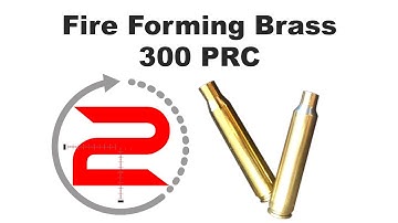 How to Fire Form Brass - 300 PRC Part 1
