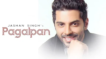 Pagalpan - Jashan Singh | New Punjabi Song 2019 | Latest Punjabi Songs 2019 | Punjabi Music | Gabruu