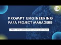 (S1) | Prompt Engineering : Introducción a Prompt Engineering para Project Managers