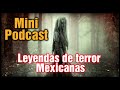 Leyendas mexicanas de terror - Mini podcast