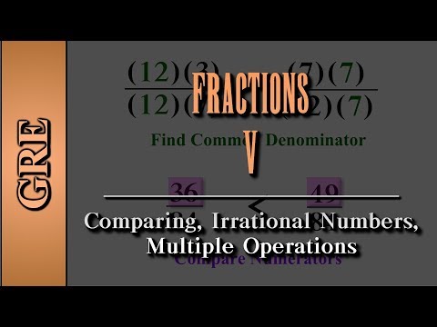 GRE Arithmetic: Fractions (Part 5 of 5) | Comparing, Irrational Numbers, Multiple Operations