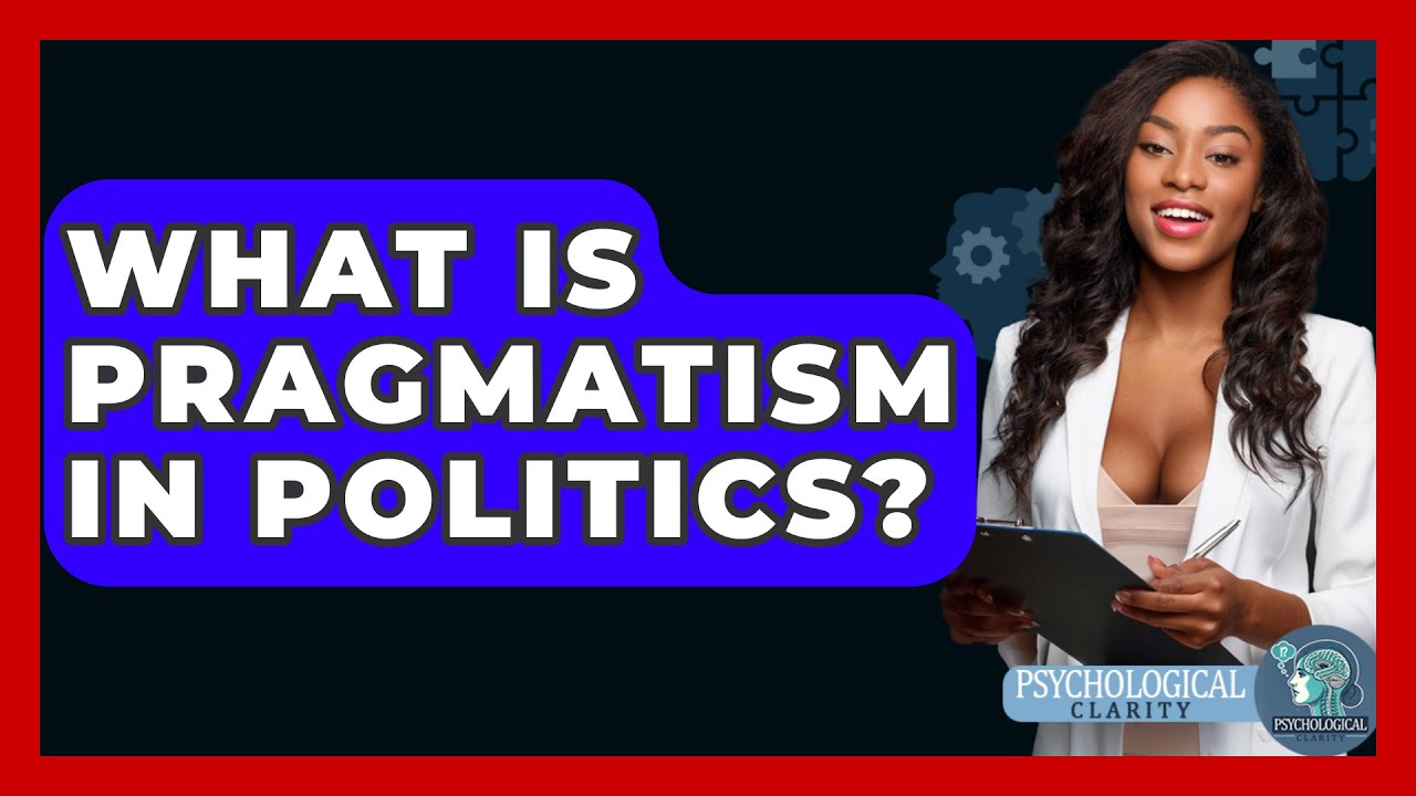 What Is Pragmatism In Politics? - Philosophy Beyond