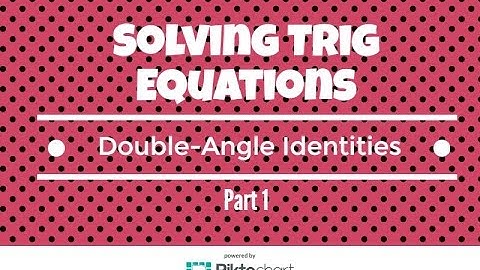 How to solve trig equations using double angle identities