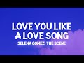 Selena Gomez - Love You Like a Love Song (Lyrics) no one compares you stand alone