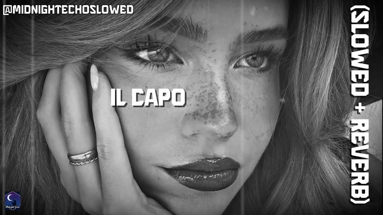 Il Capo Real Boss Slowed + Reverb Midnight Echo 🌙 adlı videoyu YouTube'da izle Il Capo Real Boss Slowed + Reverb Midnight Echo 🌙 adlı videoyu YouTube'da izle