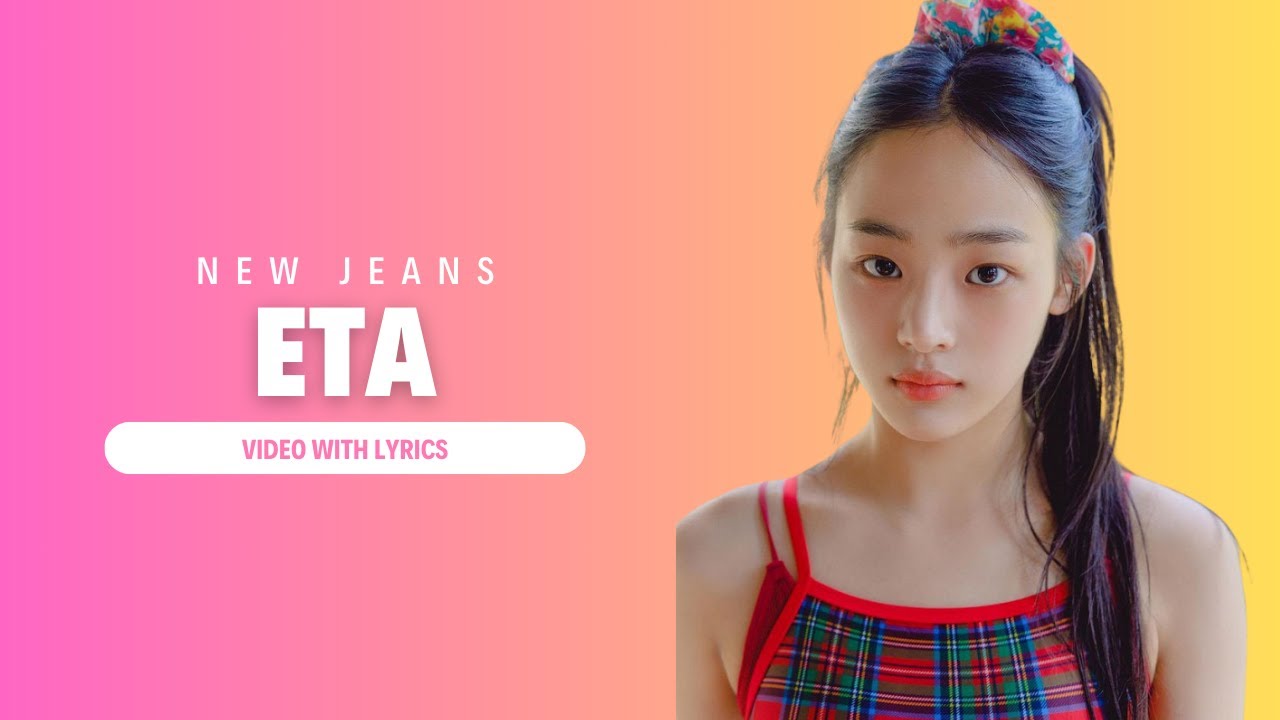 NEWJEANS (뉴진스) 'ETA' Video with Lyrics