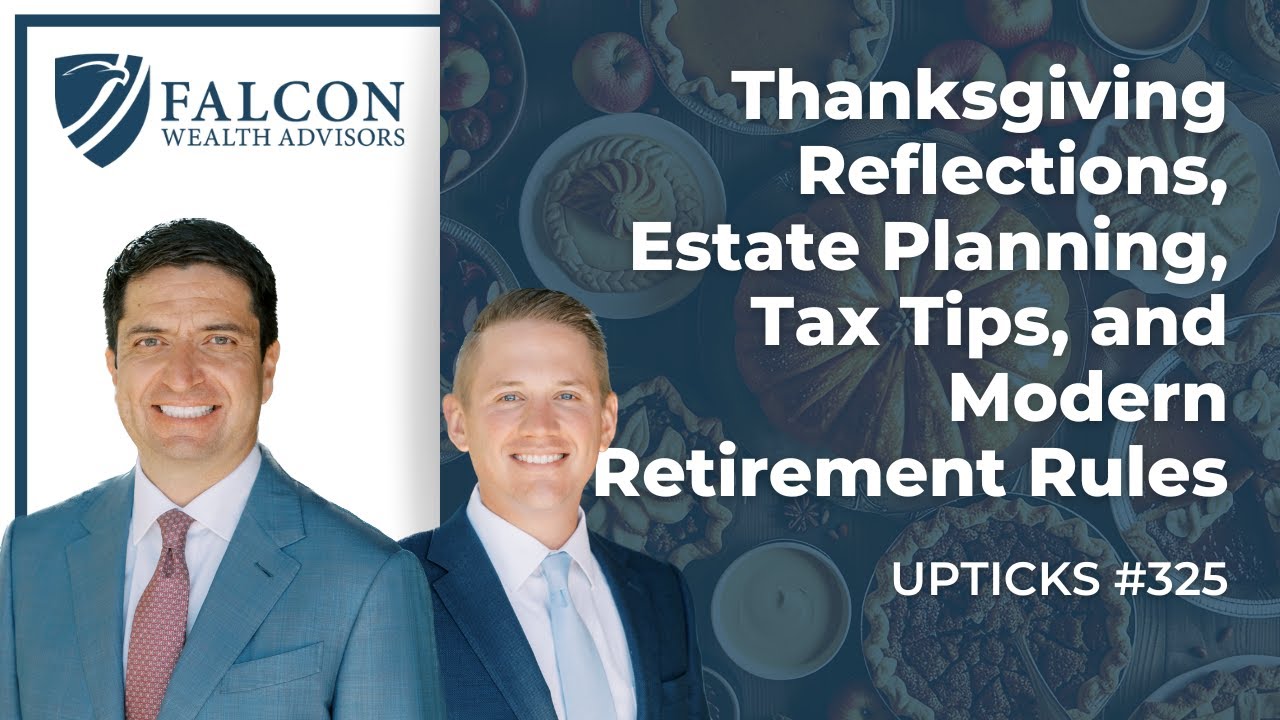 Thanksgiving Reflections, Estate Planning, Tax Tips, and Modern Retirement Rules (Ep. 325)