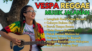 Best Reggae Songs 🌴 Cinta Tanpa Drama 🌴 Vespa Reggae Music  || Lagu Reggae Jalanan || Musik Senja