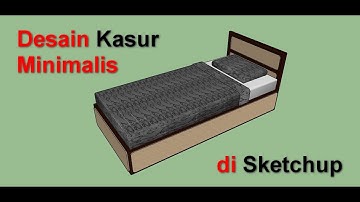 Membuat gambar desain tempat tidur minimalis di sketchup