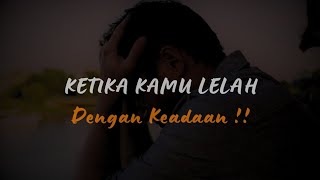 Ketika Lelah Dengan Keadaan ( Motivasi Hidup ) - kata kata bijak Asep official