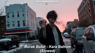 Burak Bulut - Kara Bahtım (Slowed)